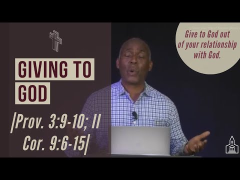 Giving to God |Prov. 3:9-10; II Cor. 9:6-15|