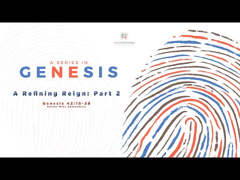 A Refining Reign: Part 2 | Genesis 42:18-38 | Pastor Mika Edmondson | 9-8-19