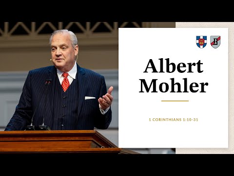 Albert Mohler | 1 Corinthians 1:10-31