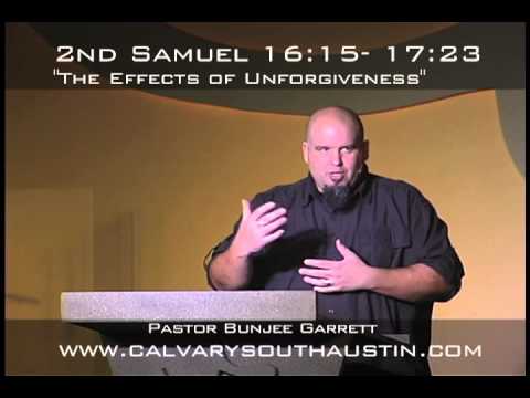 "The Effects of Unforgiveness" 2nd Samuel 16:15 - 17:23