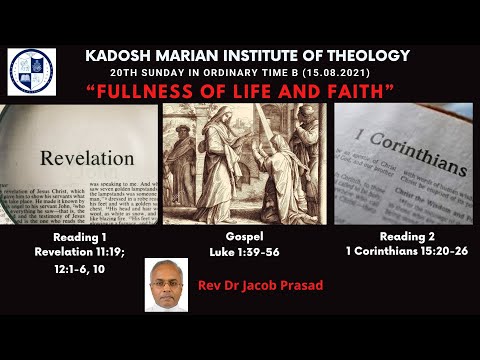 “Fullness of Life and Faith”. (Luke 1:39-56,  1 Corinthians 15:20-26, Revelation 11:19; 12:1-6, 10)