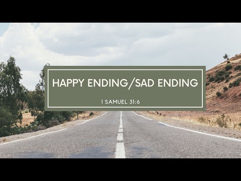 Happy Ending / Sad Ending | 1 Samuel 31 :  6