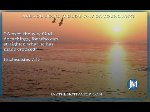 Jay's Motivational Minute: Ecclesiastes 7:13