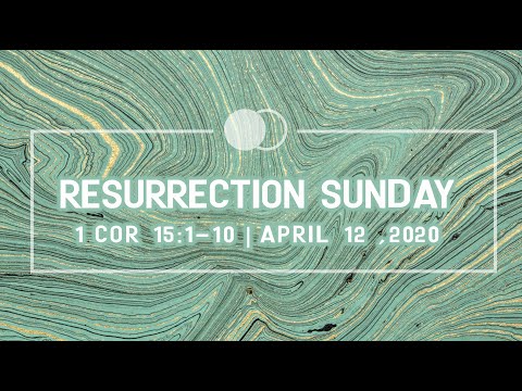 Resurrection Sunday: 1 Corinthians 15:1-10