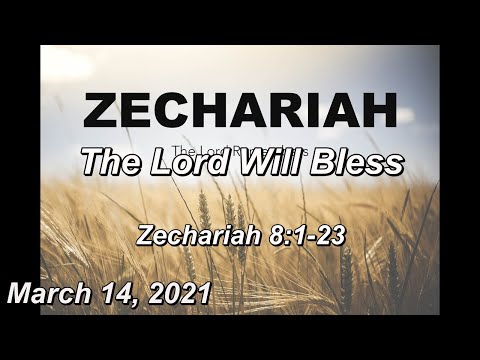 March 14 Sermon   The Lord Will Bless - Zechariah 8:1-23