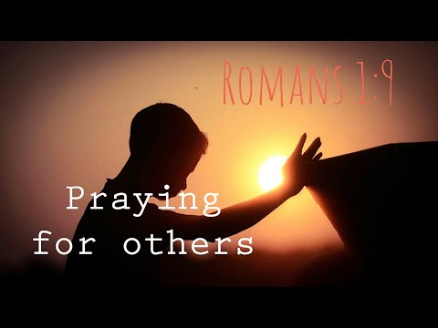 Romans 1:9 - Praying for others