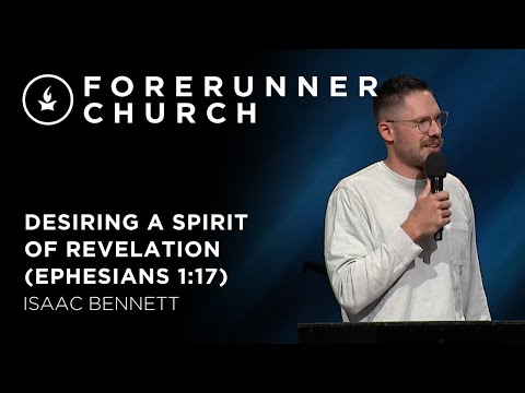 Desiring a Spirit of Revelation (Ephesians 1:17) | Isaac Bennett