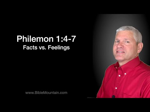 Philemon 1:4-7  Facts vs. Feelings