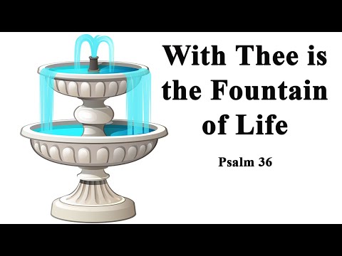 Psalm 36:8-10; March 17, 2022