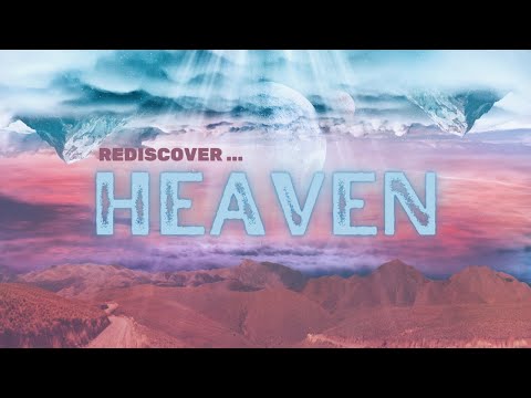 2/27/22: Rediscover Heaven - The Reign of Christ (Romans 14:17)