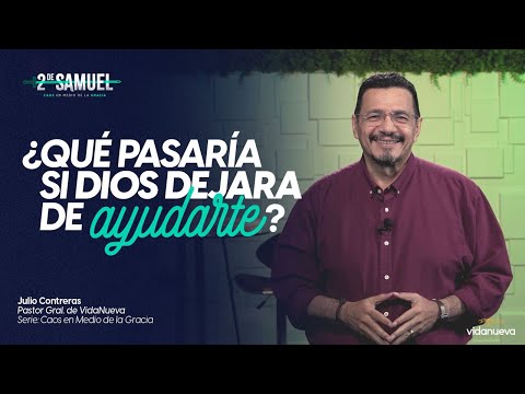 ¿Qué Pasaría si Dios Dejara de Ayudarte?  - 2 Samuel 22:29-51 - 17 de octubre