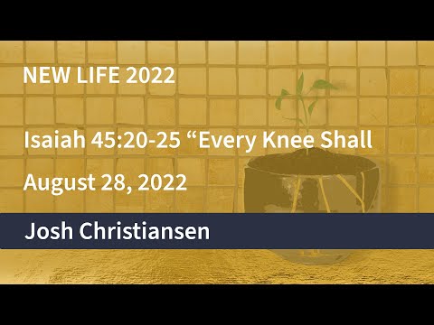 OCC Sunday Service ~ August 28, 2022  - Isaiah 45:20-25 “Every Knee Shall Bow”