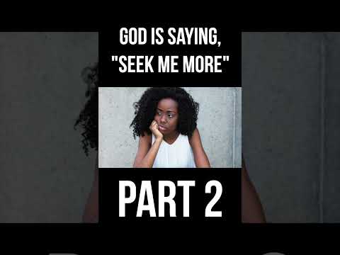 Signs God Is Saying, "Seek Me More" (Part 2)