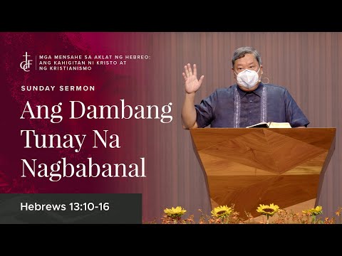 Sunday Sermon • Hebrews 13:10-16 • Ang Dambang Tunay Na Nagbabanal