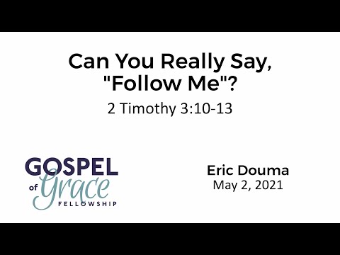 Can You Really Say, “Follow Me”? (2 Timothy 3:10-13)