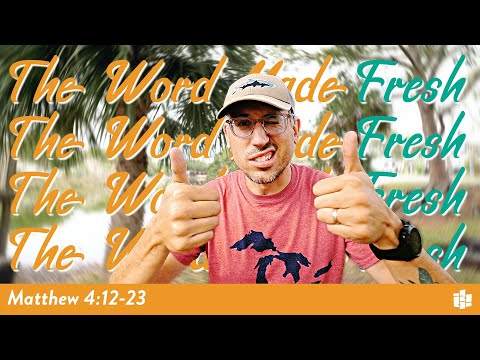 IMMEDIATELY -- The Word Made Fresh: Matthew 4:12-23