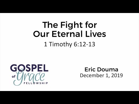 The Fight for Our Eternal Lives (1 Timothy 6:12-14)
