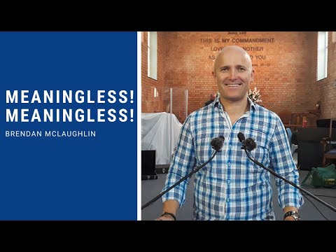 Meaningless! Meaningless! - Ecclesiastes  1: 1-11 [sermon]