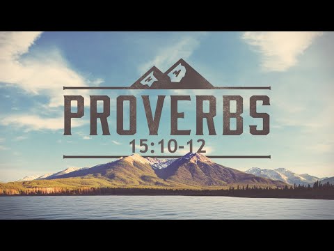 Proverbs 15:10-12 - Why Learn Your Own Lessons?