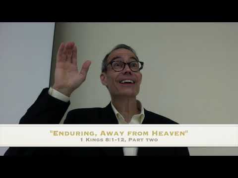 "Enduring, Away from Heaven," 1 Kings 8:1-2, part two, 09-05-2021