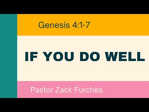 10/23/2022 - Genesis 4:1-7 - "If You Do Well"
