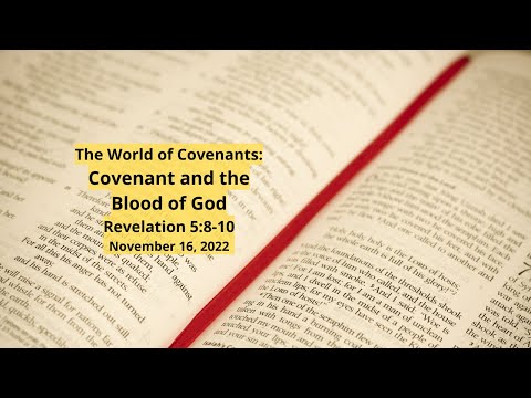 The World of Covenants: 5) Covenant and the Blood of God - Revelation 5:8-10