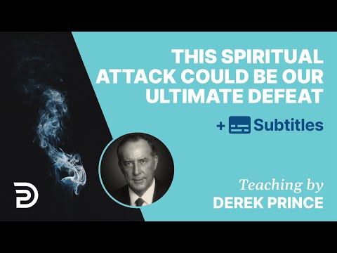 This Spiritual Attack Could Be Our Ultimate Defeat | Derek Prince