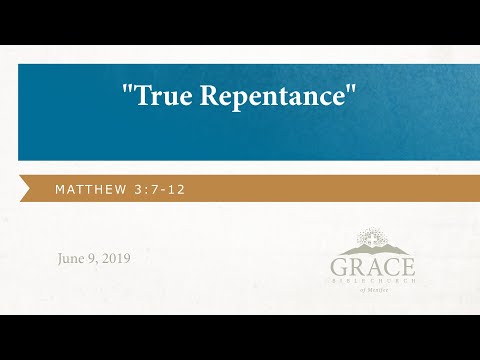 True Repentance - Matthew 3:7-12, June 9
