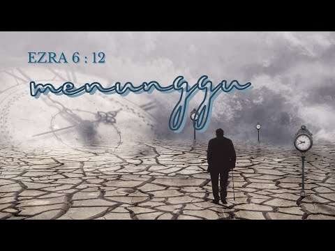 Menunggu | Ezra 6 : 12