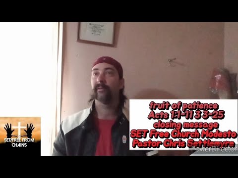 fruit of patience  Acts 1:1-11Daniel 3 3-25 closing message