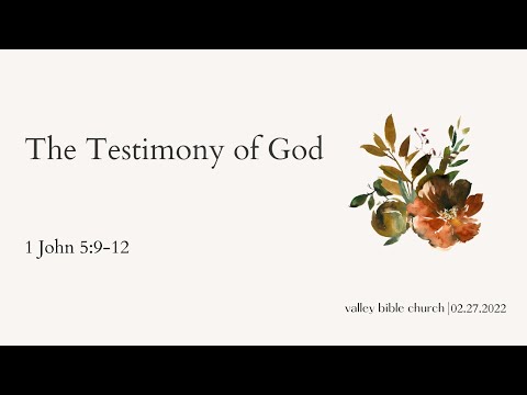 The Testimony of God (1 John 5:9-12) - Pastor Sam Han - 2/27/2022