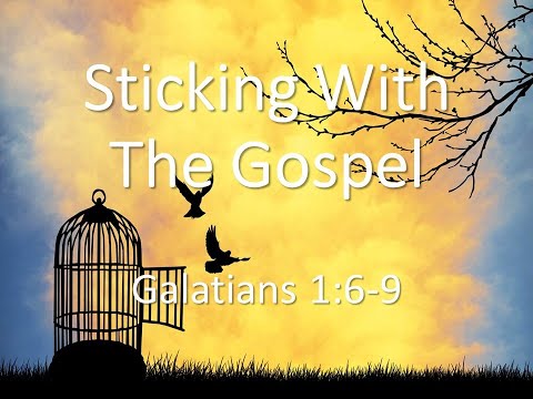 Sticking With The Gospel: Galatians 1:6-9 (14th February 2021, AM service)