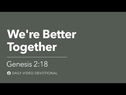 We're Better Together | Genesis 2:18 | Our Daily Bread Video Devotional