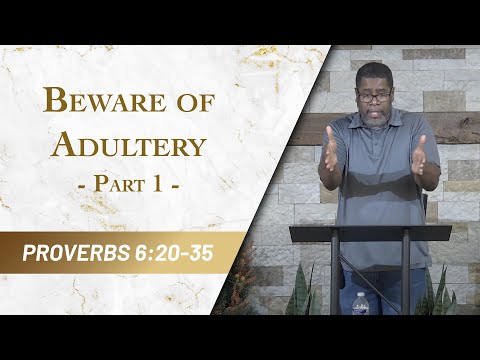 Beware of Adultery - Part 1 // Proverbs 6:20-35 // Sunday Service