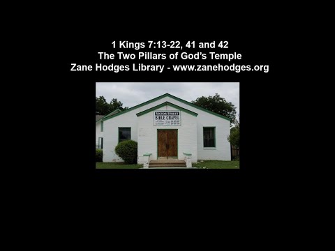 1 Kings 7:13-22, 41-42 - The Two Pillars of God's Temple - Zane C. Hodges