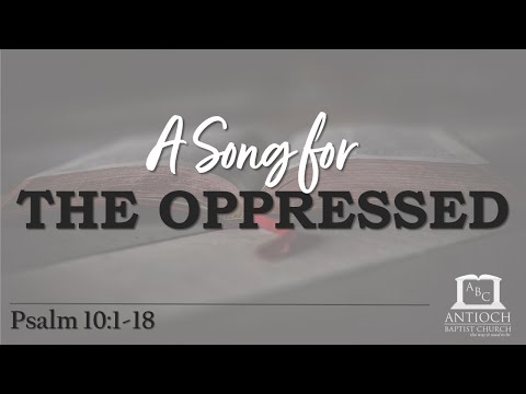 A Song for the Oppressed (Psalm 10:1-18)