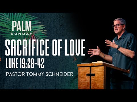 Luke 19:28-42 || Palm Sunday Sacrifice of Love