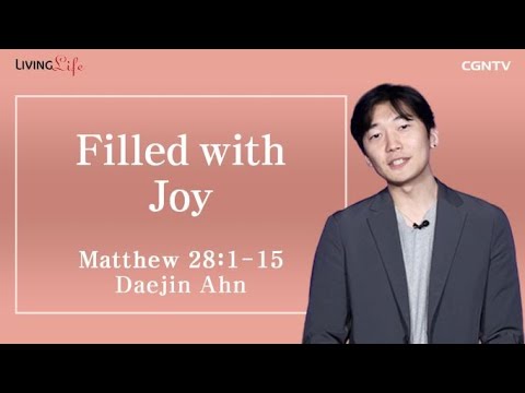 Filled with Joy (Matthew 28:1-15) - Living Life 04/09/2023 Daily Devotional Bible Study