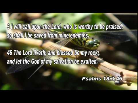 Scripture song Psalms 18:3,46 I will call upon the Lord