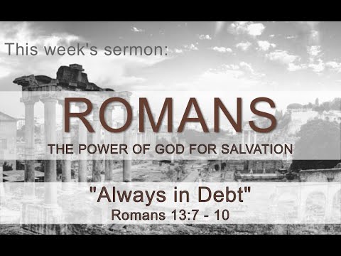 Always in Debt - Romans 13:7 -10