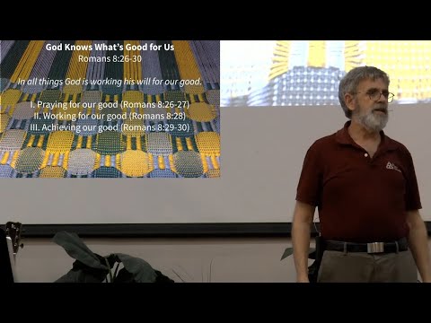 God Knows Whats Good for Us - Romans 8:26-30