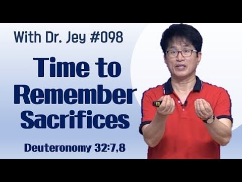 [With Dr. Jey #098] Time to Remember Sacrifices | Deuteronomy 32:7,8