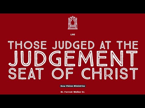 131| Those Judged at the Judgement Seat of Christ [Rev.20:11-14]- Dr. Forrest Walker Sr.