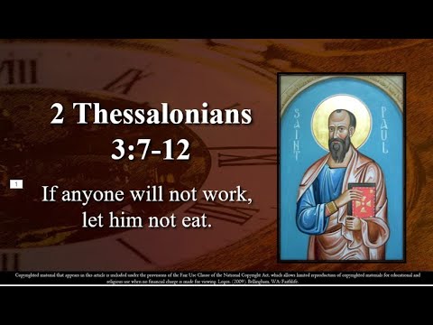 33rd Sunday – OT – C - Second Reading - 2 Thessalonians 3:7–12 - If anyone is unwilling to wor
