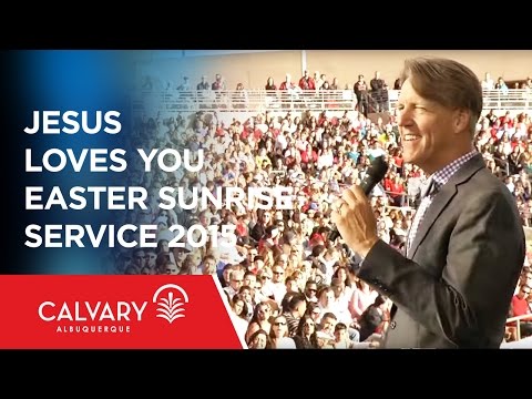 Jesus Loves You - Easter Sunrise Service 2015 - John 3:16 - Skip Heitzig