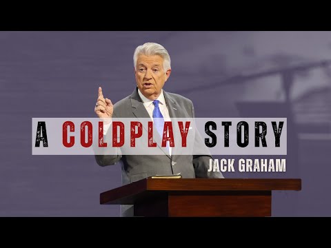 Pastor Jack Graham | A Coldplay Story | Prestonwood Baptist Church | Plano Campus