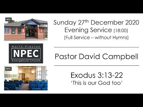 2020-12-27 - Sunday PM - Pastor David Campbell - Exodus 3:13-22 'This is our God too'