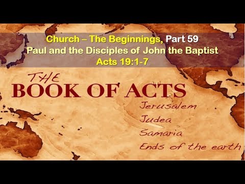 Paul and the Disciples of John the Baptist - Ephesus - Acts 19:1-7