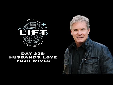 LIFT Daily Prayer: Day 238: Husbands, Love Your Wives
