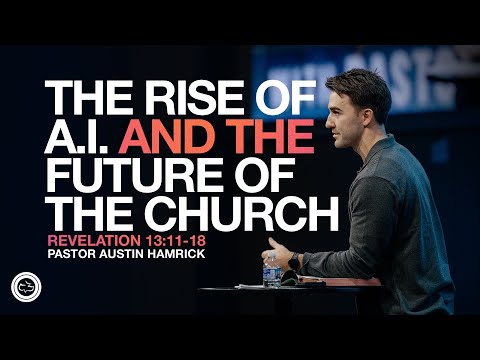 The Rise of AI and the Future of the Church  |  Revelation 13:11-18  |  Austin Hamrick